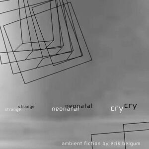 Erik Belgum - Strange Neonatal Cry: Ambient Fiction  CD